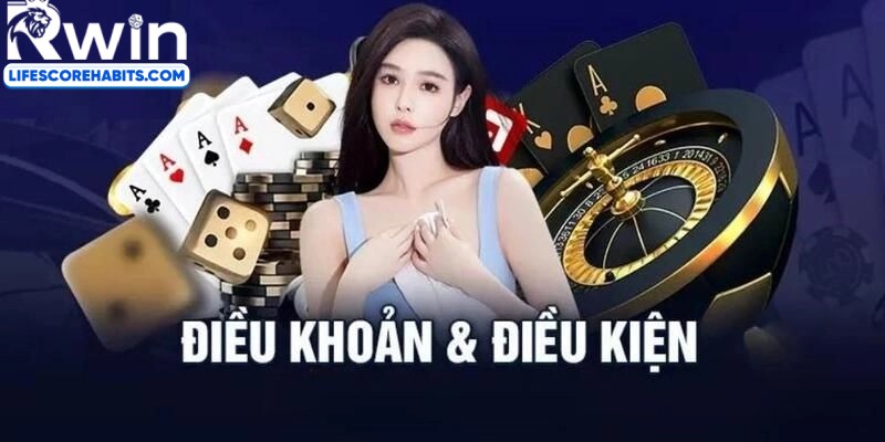 Các nội dung cốt lõi trong điều khoản và điều kiện RWIN