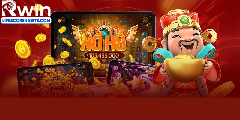 Lý do nên chơi nổ hũ RWIN ngay hôm nay